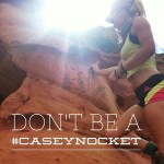 “Don’t be a&nbsp;#caseynocket!